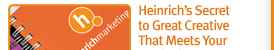 Heinrich’s Secret to Great Creative That Meets Your Marketing Goals